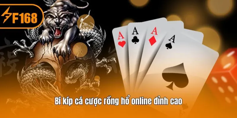 Bí kíp cá cược rồng hổ online đỉnh cao
