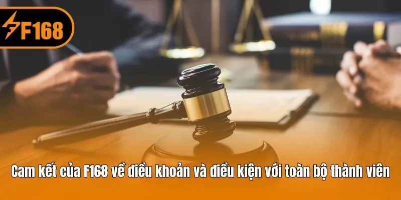 Cam kết của F168 với toàn bộ thành viên hiện nay