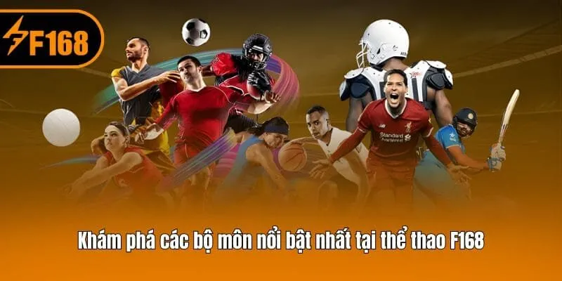 Khám phá các bộ môn nổi bật nhất tại thể thao F168