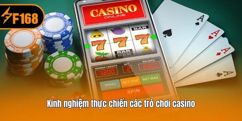 Kinh nghiệm thực chiến các trò chơi casino