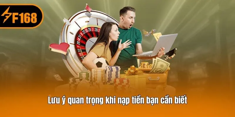 Lưu ý quan trọng khi nạp tiền bạn cần biết