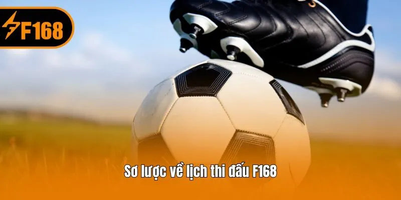 Sơ lược về lịch thi đấu F168