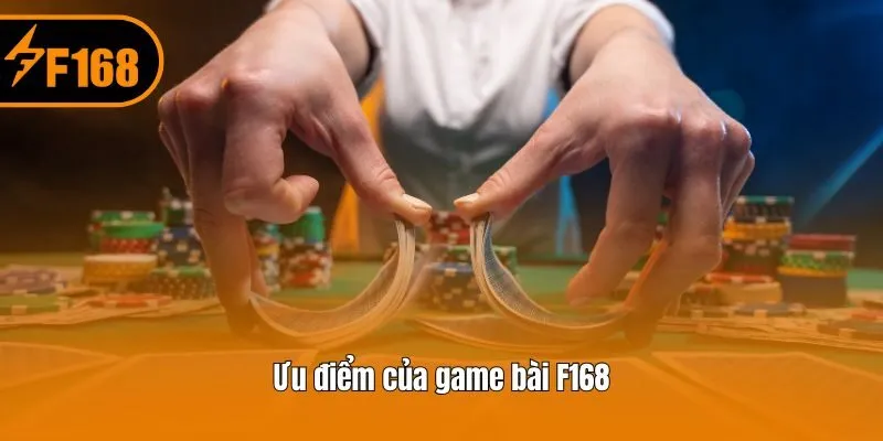 Ưu điểm của game bài F168